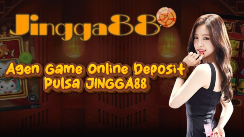 Agen Game Online Deposit Pulsa JINGGA88