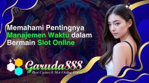 memahami pentingnya manajemen waktu dalam bermain slot online